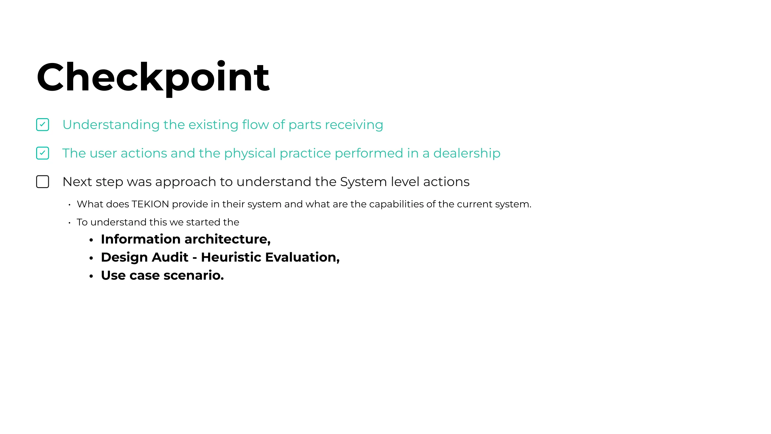 Checkpoint slide: a running checklist with the existing receiving flow and the user actions and physical practice ticked off, and the next line, the system level actions, still open, to be answered by information architecture, heuristic evaluation and use case scenarios.