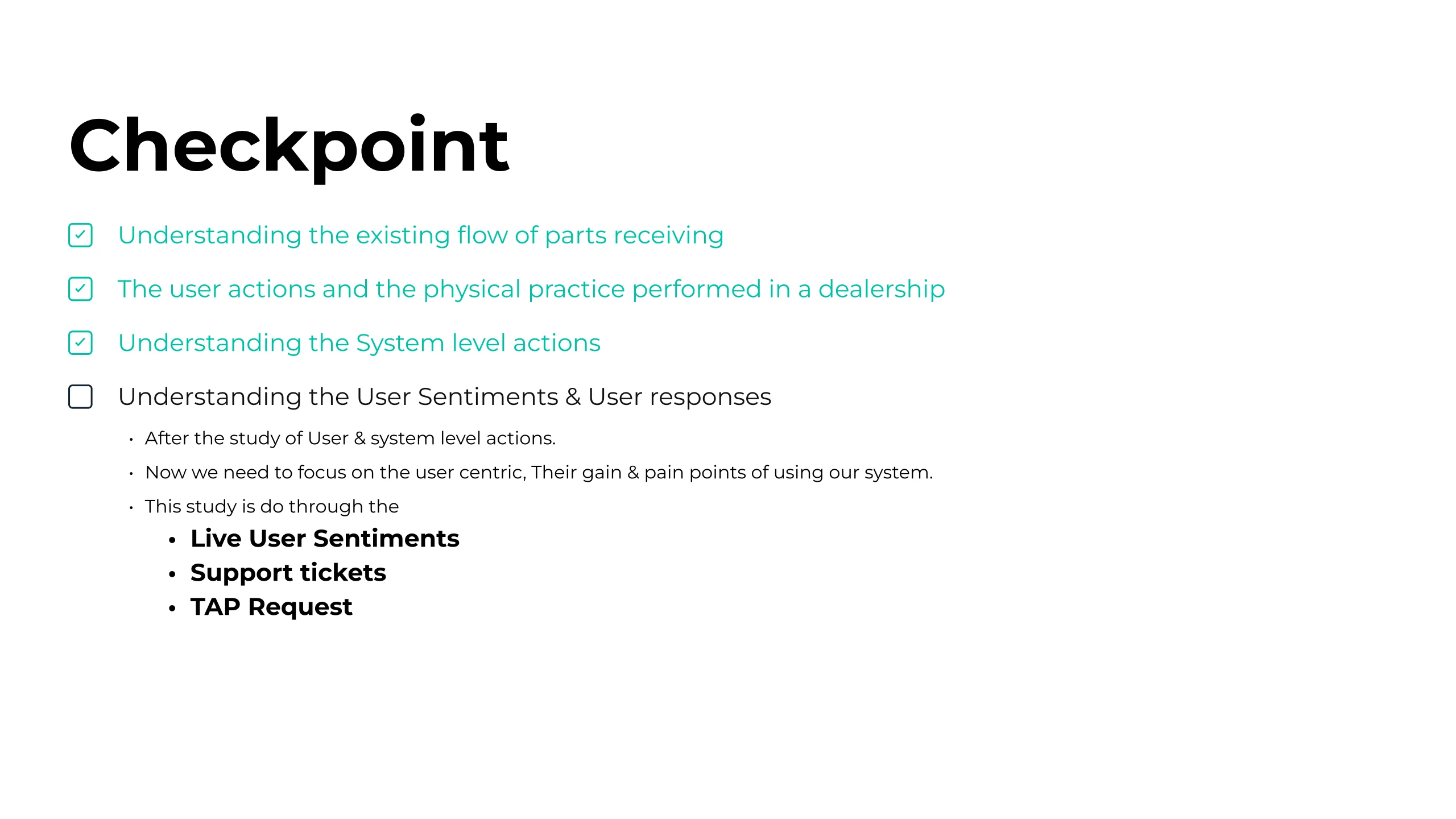 Checkpoint slide: the system level actions now ticked, and user sentiment added as the open line, to be answered by live user sentiments, support tickets and TAP requests.